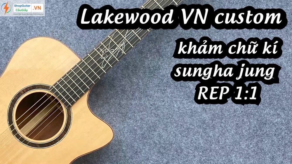 L01 Dan Guitar Lakewood Sungha Jung signature vn custom rep1 1 Goku Guitar F4LS Shop Guitar Cau Giay VN Ha Noi